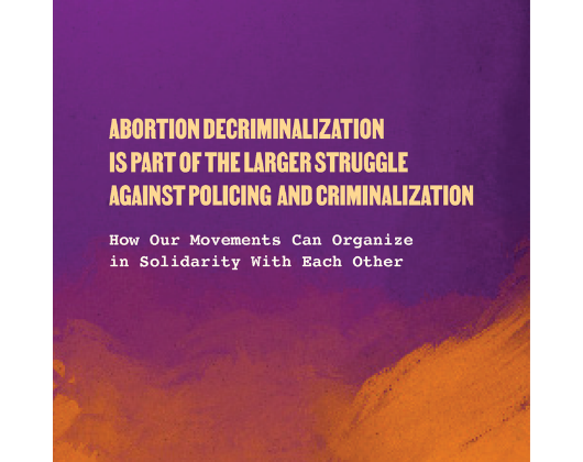 Decriminalizing Abortion: How Our Movements Can Organize in Solidarity With Each Other