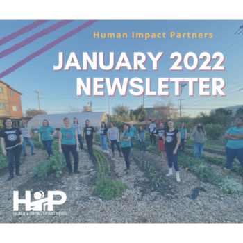 Photo of HIP staff standing in a field overlaid with text that reads "Human Impact Partners January 2022 Newsletter."