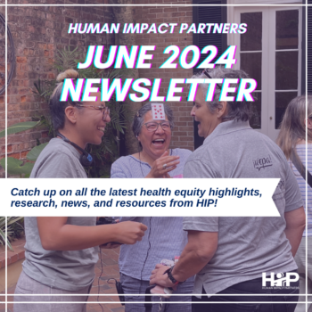 Photo of three people playing a relationship-building game with a deck of cards, smiling and laughing, from HIP's PPH gathering in New Orleans in April. Text that reads "Human Impact Partners June 2024 Newsletter: Catch up on all the latest health equity highlights, research, news, and resources from HIP!"